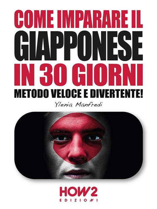 Come Imparare il giapponese in 30 giorni. Metodo veloce e divertente! - Ylenia Manfredi - ebook