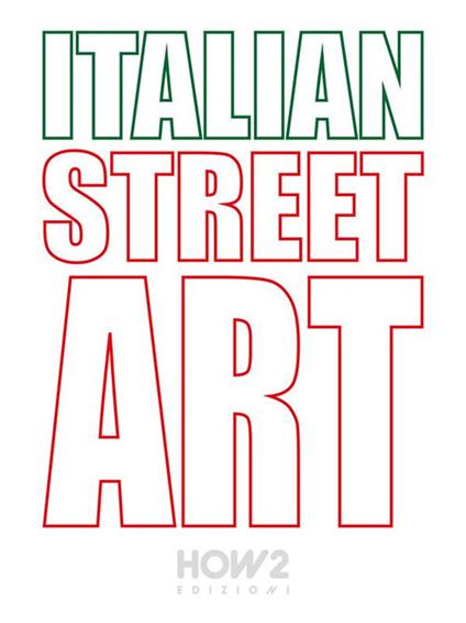 Italian street art. #90 best italian street artists. Ediz. illustrata - Peter Panta - ebook