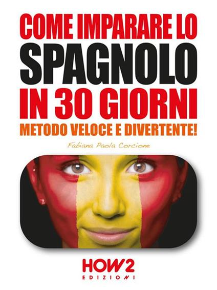 Come imparare lo spagnolo in 30 giorni. Vol. 2 - Fabiana Paola Corcione - ebook