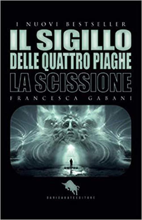 La scissione. Il sigillo delle quattro piaghe. La - Francesca Gabani - copertina