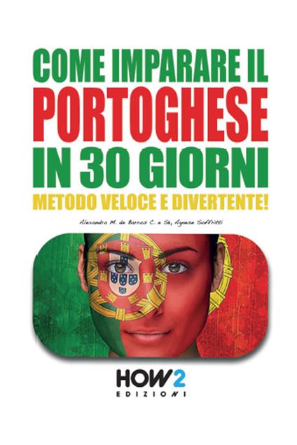 Come imparare il portoghese in 30 giorni - Alexandra Maria De Barros Cruz e Sá,Agnese Soffritti - copertina