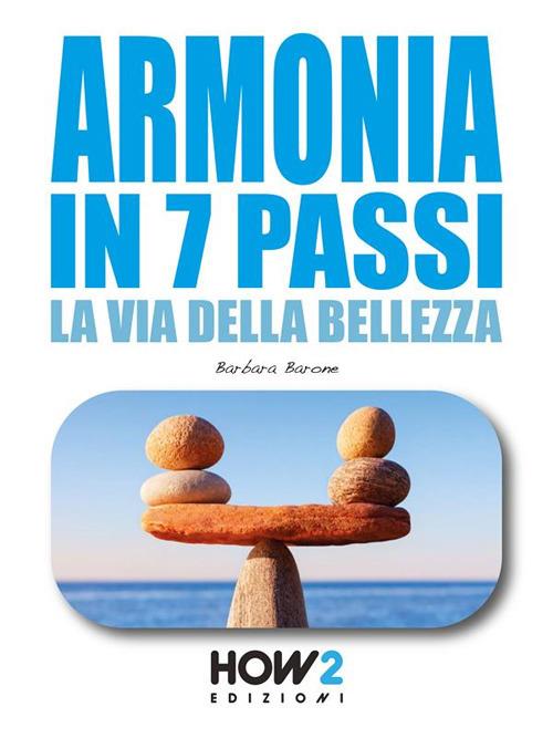 Armonia in 7 passi. La via della bellezza - Barbara Barone - ebook