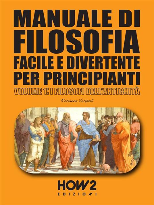 I Manuale di filosofia facile e divertente per principianti. Vol. 1 -  Vespoli, Rosanna - Ebook - EPUB2 con Adobe DRM | IBS