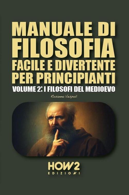 Manuale di filosofia facile e divertente per principianti. Vol. 2: I filosofi del Medioevo - Rosanna Vespoli - copertina