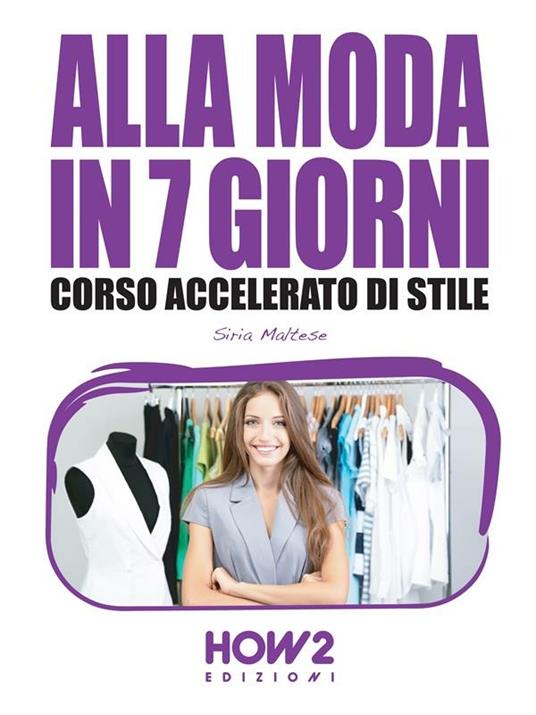 Alla moda in 7 giorni. Corso accelerato di stile - Siria Maltese - ebook