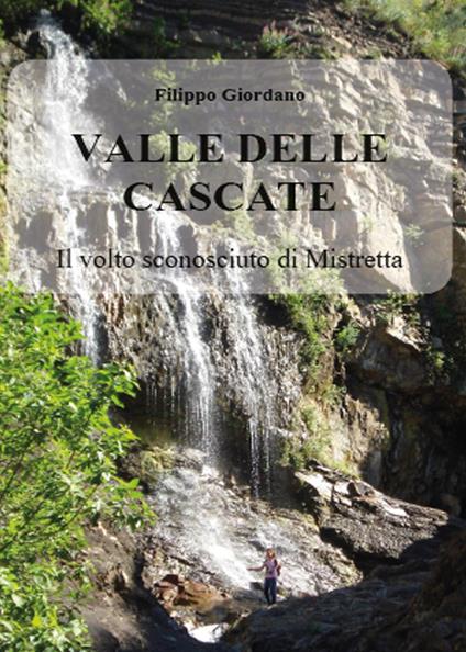 Valle delle Cascate. Il volto sconosciuto di Mistretta - Filippo Giordano - copertina