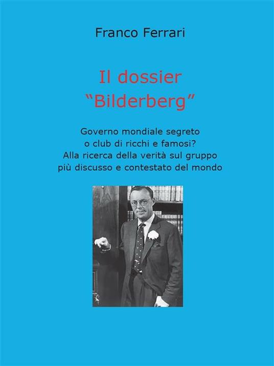 Il dossier «Bilderberg» - Franco Ferrari - ebook