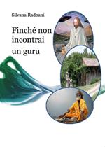 Finché non incontrai un guru. Viaggio all'interno dei ricostruttori nella preghiera