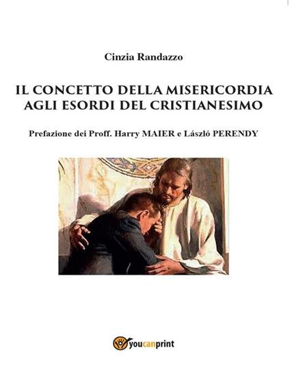 Il concetto della misericordia agli esordi del Cristianesimo - Cinzia Randazzo - ebook