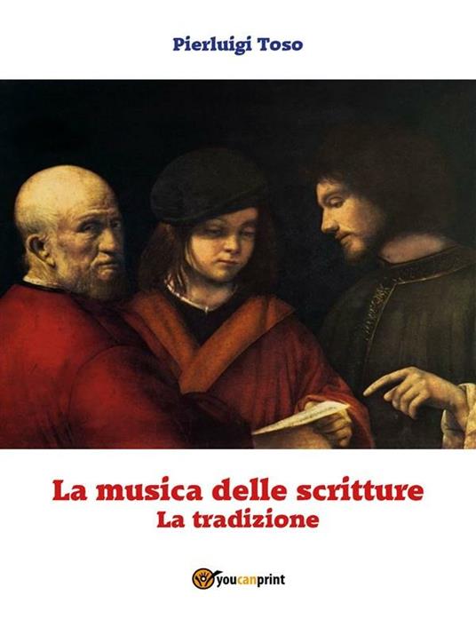 La tradizione. La musica delle scritture - Pierluigi Toso - ebook