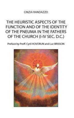 The heuristic aspects of the function and of the identity of the pneuma in the Fathers of the church (I-IV sec. d.C.) - Cinzia Randazzo - copertina