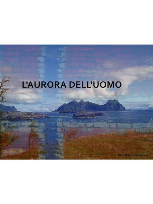 L' aurora dell'uomo - Alessandro Castelnuovo - ebook