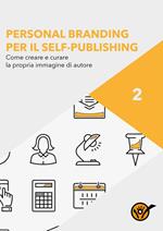 Personal branding per il self-publishing. Come creare e curare la propria immagine di autore