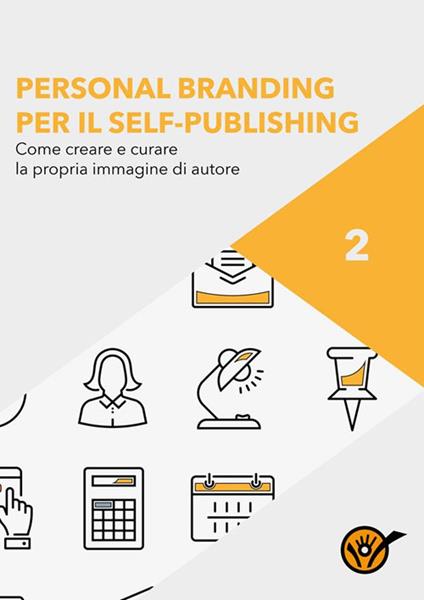 Personal branding per il self-publishing. Come creare e curare la propria immagine di autore - Staff Youcanprint - ebook