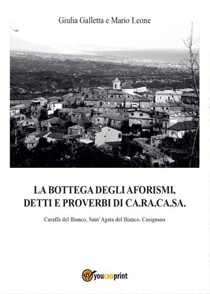 La bottega degli aforismi, detti e proverbi di Ca.Ra.Ca.Sa. - Mario Leone,Giulia Galletta - copertina