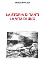 La storia di tanti, la vita di uno