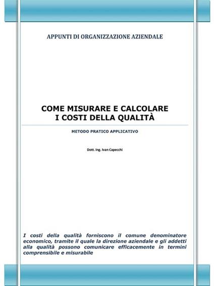 Come misurare e calcolare i costi della qualità. Appunti di organizzazione aziendale - Ivan Capecchi - ebook