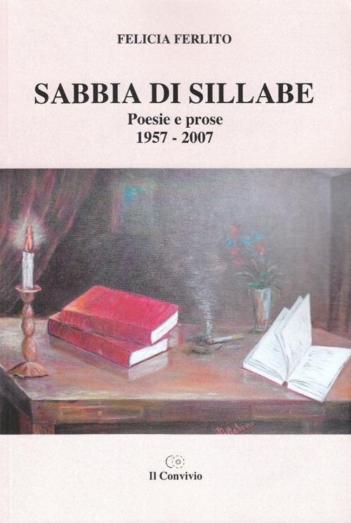 Sabbia di sillabe. Poesie e prose 1957-2007 - Felicia Ferlito - copertina
