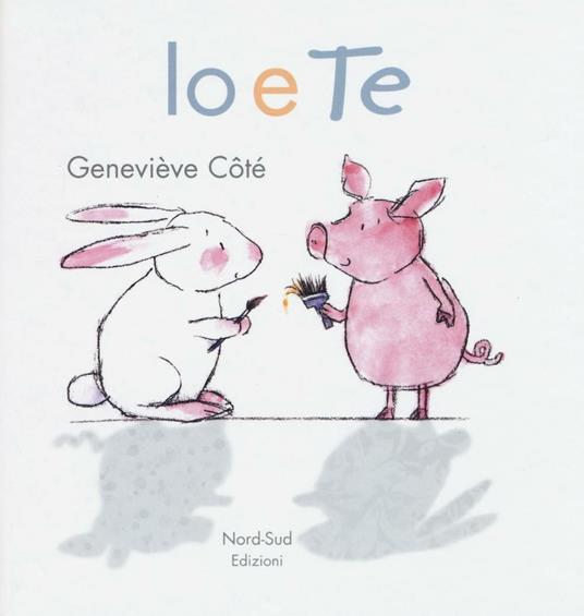 Io e te. Ediz. illustrata - Geneviève Côté - copertina