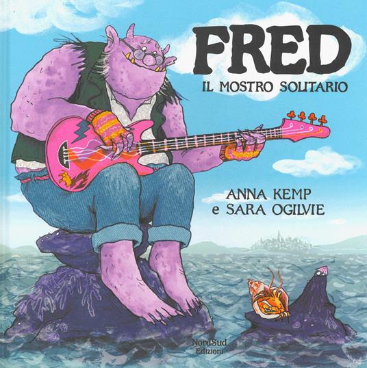 Fred il mostro solitario. Ediz. a colori - Anna Kemp,Sara Ogilvie - copertina