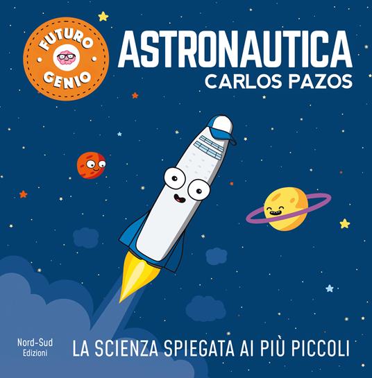 Astronautica. Ediz. a colori - Carlos Pazos - copertina