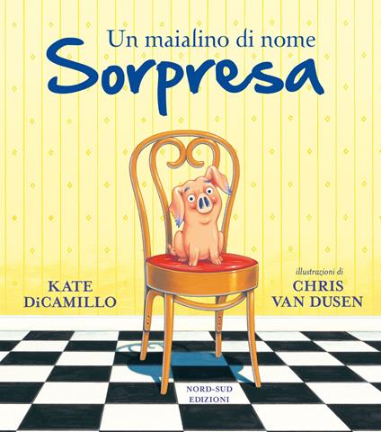 Un maialino di nome Sorpresa. Ediz. a colori - Kate DiCamillo - copertina