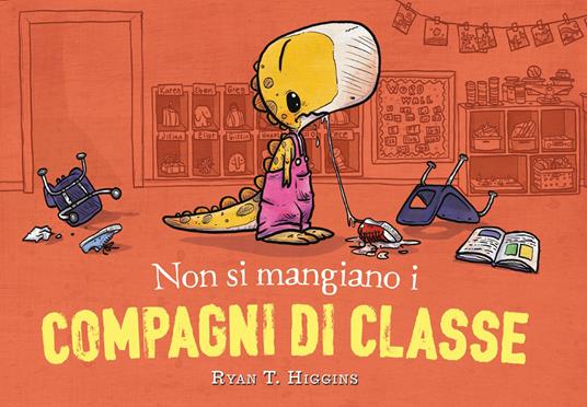 Non si mangiano i compagni di classe. Ediz. a colori - Ryan T. Higgins - copertina