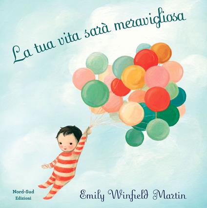 La tua vita sarà meravigliosa. Ediz. a colori - Emily Winfield Martin - copertina