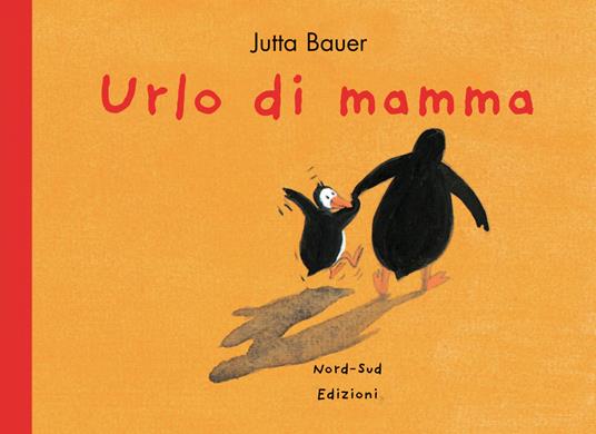 Urlo di mamma. Ediz. a colori - Jutta Bauer - copertina