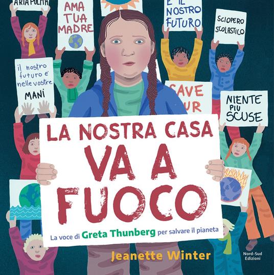 La nostra casa va a fuoco. La voce di Greta Thunberg per salvare il pianeta. Ediz. a colori - Jeanette Winter - copertina