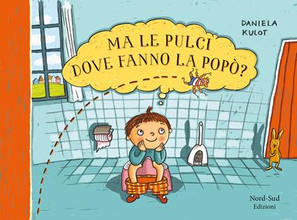 Ma le pulci dove fanno la popò? Ediz. a colori - Daniela Kulot - copertina