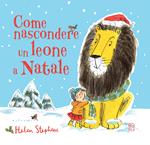 Come nascondere un leone a Natale. Ediz. a colori