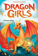 Il drago d'oro. Ragazze lucenti. Dragon girls