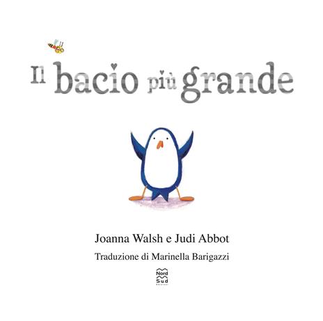 Il bacio più grande. Ediz. a colori - Joanna Walsh,Judi Abbot - 2