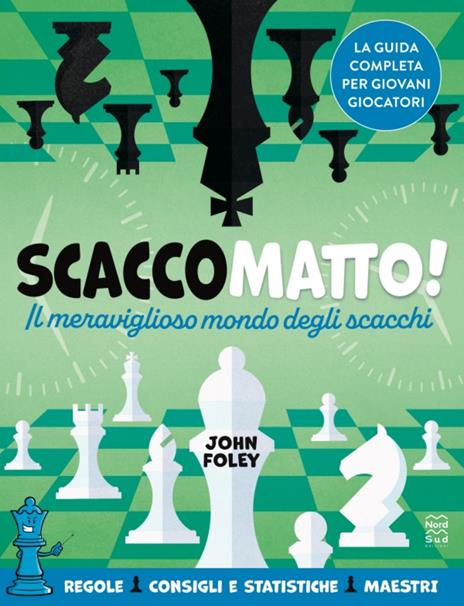 Scacco matto! Il meraviglioso mondo degli scacchi - John F. Foley - copertina