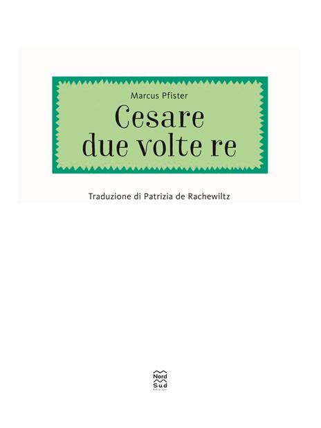 Cesare due volte re. Ediz. a colori - Marcus Pfister - 2