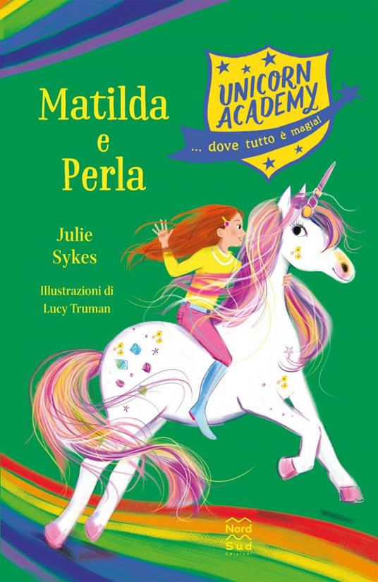 Matilda e Perla. Unicorn Academy - Julie Sykes,Lucy Truman - ebook