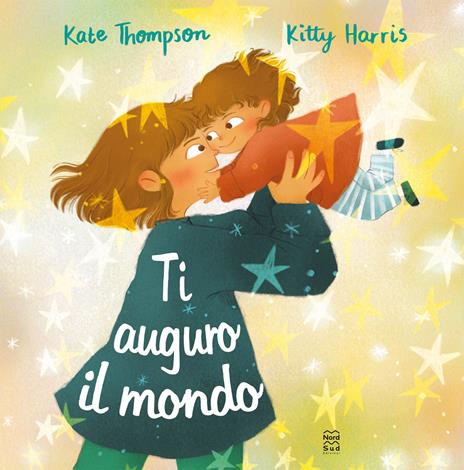 Ti auguro il mondo. Ediz. a colori - Kate Thompson,Kitty Harris - copertina