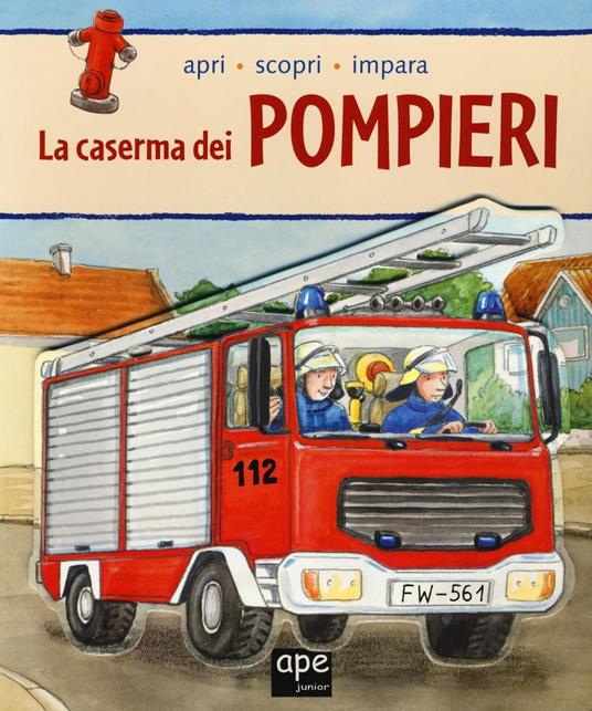 La caserma dei pompieri. Apri, scopri, impara - Friederike Goßekettler - copertina