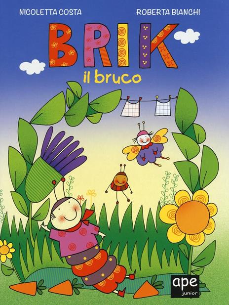 Brik il bruco. Nell'orto del bruchino. Ediz. illustrata - Nicoletta Costa,Roberta Bianchi - copertina