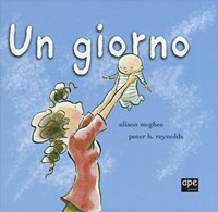 Un giorno. Ediz. illustrata - Alison McGhee - Peter H. Reynolds - - Libro -  Ape Junior - Albi illustrati