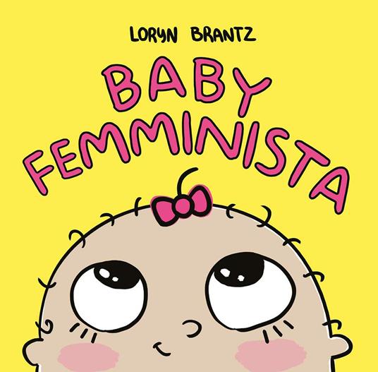 Baby femminista. Ediz. a colori - Loryn Brantz - copertina