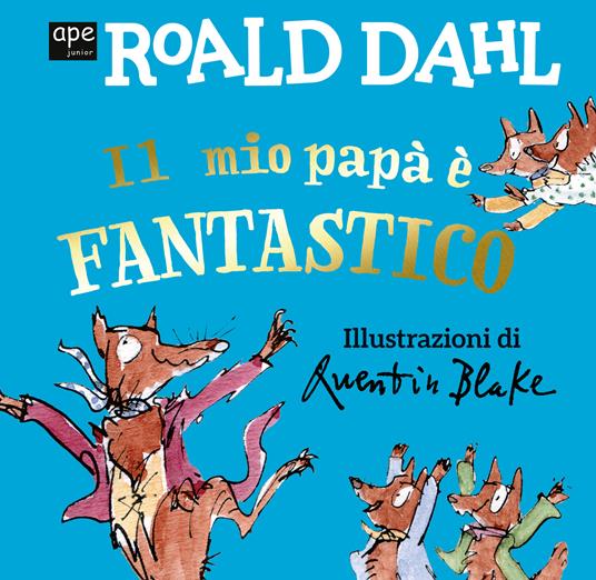 Il mio papà è fantastico. Ediz. a colori - Roald Dahl - copertina