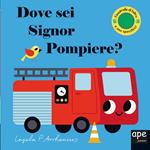 Dove sei, signor Pompiere?