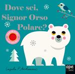 Dove sei signor orso polare? Ediz. illustrata