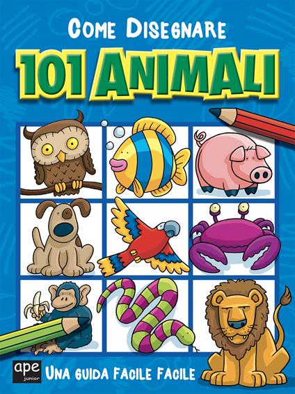 Come disegnare 101 animali. Ediz. illustrata - copertina