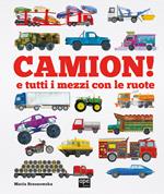 Camion e tutti i mezzi con le ruote. Ediz. a colori