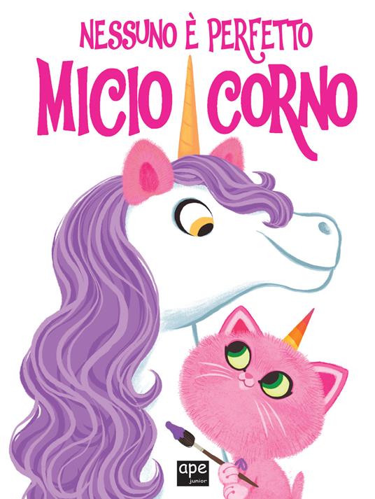 Nessuno è perfetto. Micio corno. Ediz. a colori - Shannon Hale,Pham Leuyen - copertina