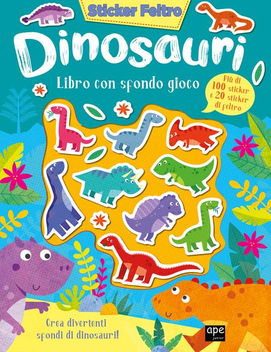 Dinosauri. Sticker feltro. Libro con sfondo gioco. Ediz. a colori - copertina