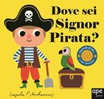 Dove sei Signor pirata? Ediz. a colori